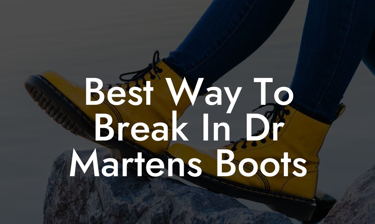 Best Way To Break In Dr Martens Boots