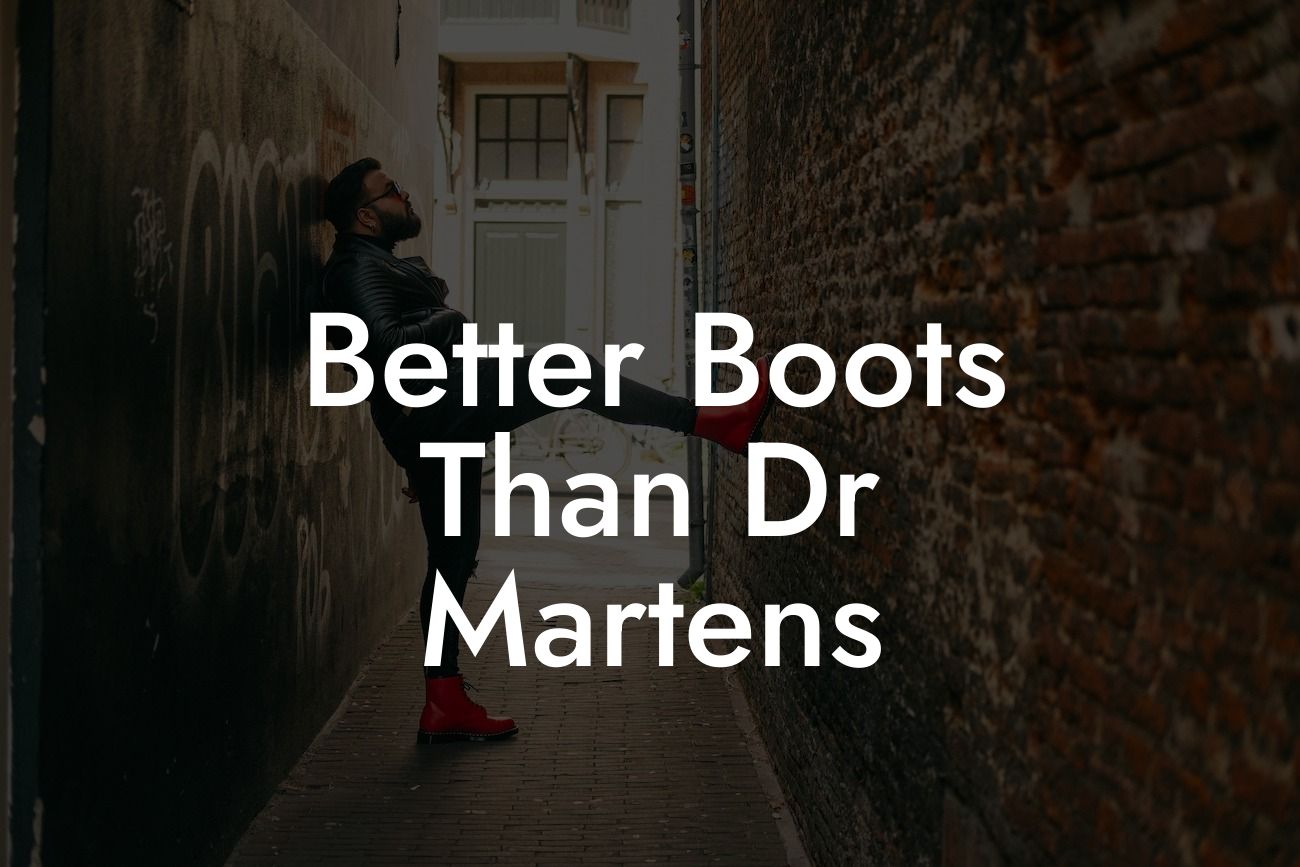 Better Boots Than Dr Martens
