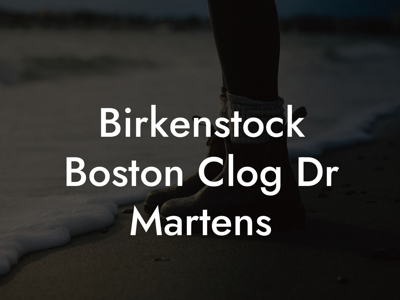 Birkenstock Boston Clog Dr Martens