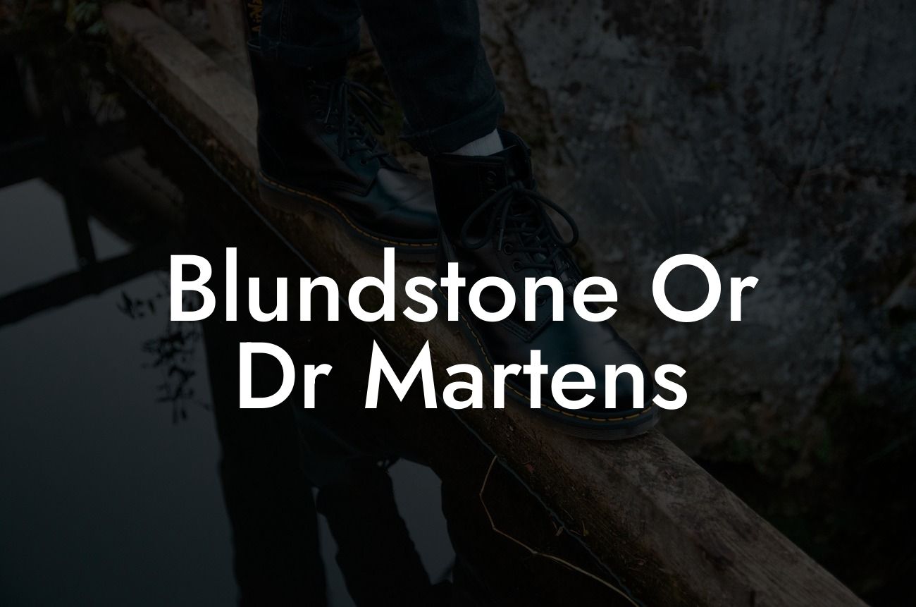 Blundstone Or Dr Martens