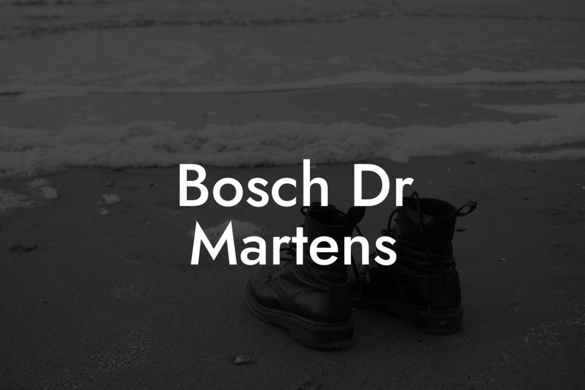 Bosch Dr Martens