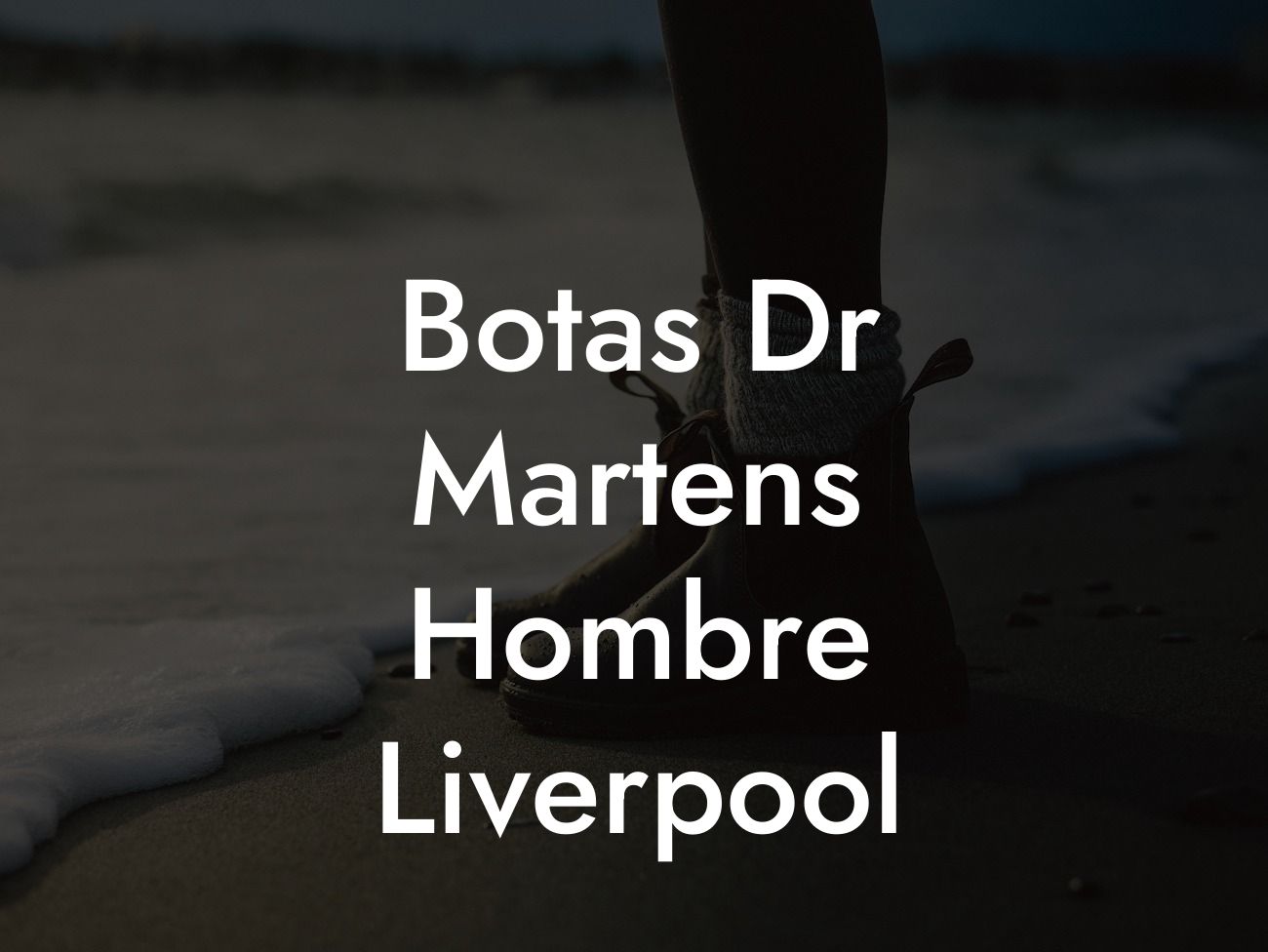 Botas Dr Martens Hombre Liverpool