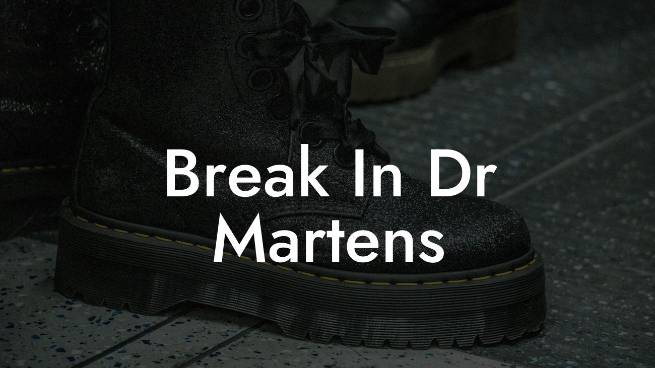 Break In Dr Martens