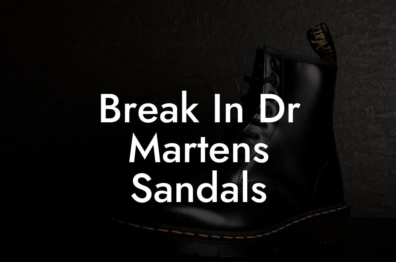 Break In Dr Martens Sandals