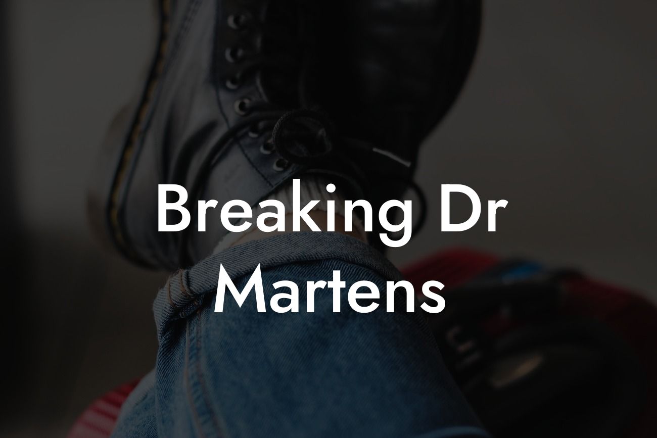 Breaking Dr Martens