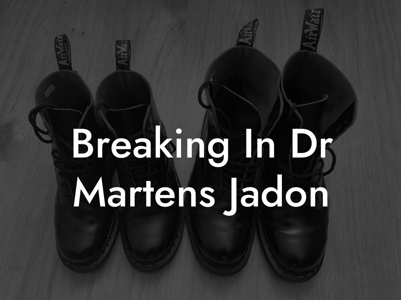 Breaking In Dr Martens Jadon