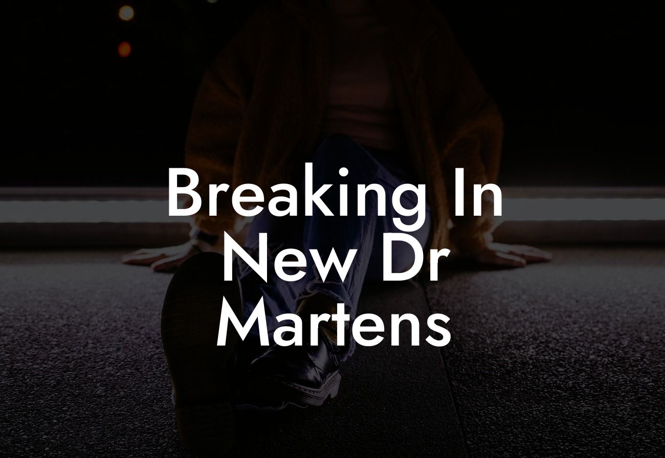 Breaking In New Dr Martens