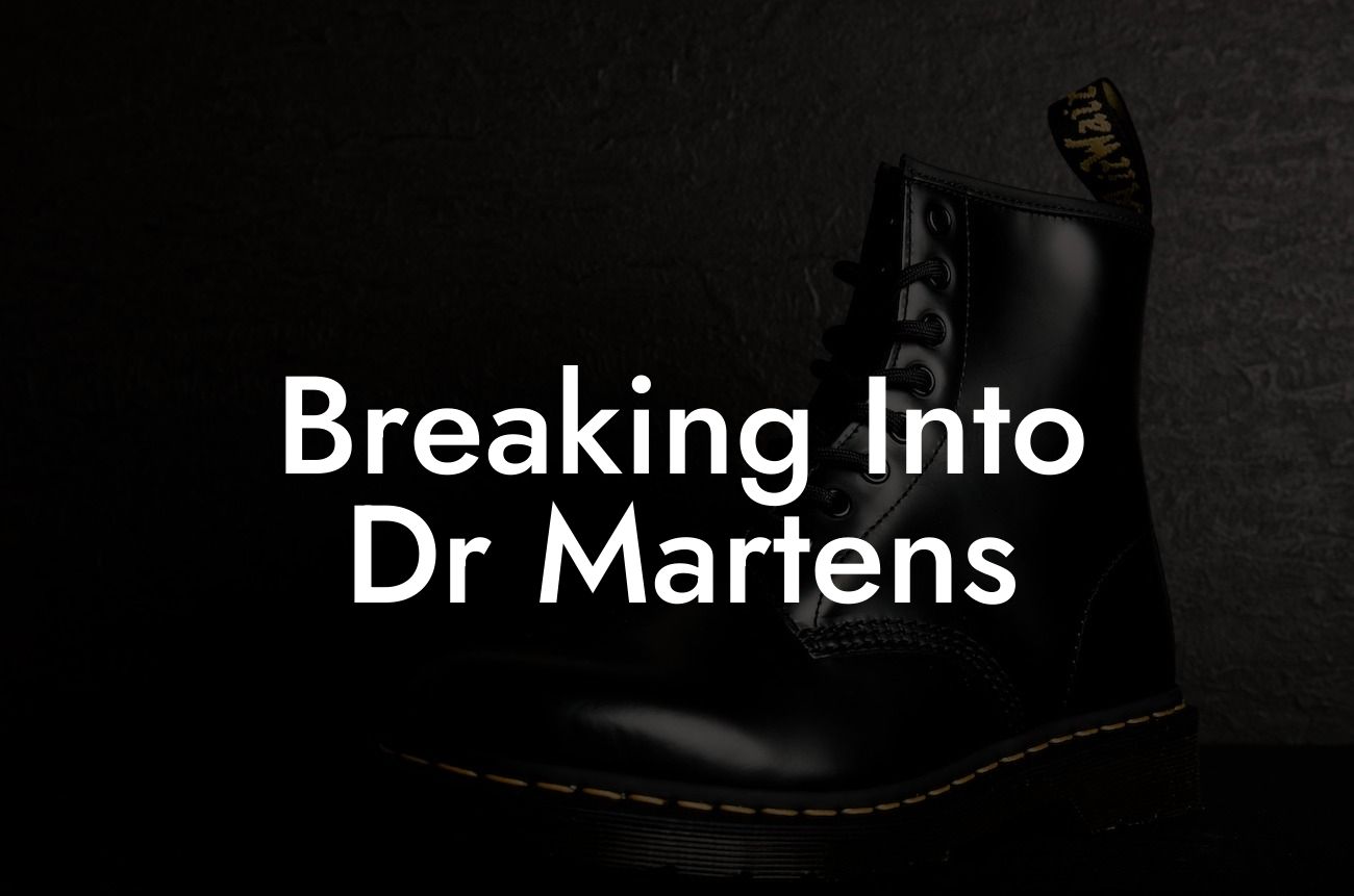 Breaking Into Dr Martens