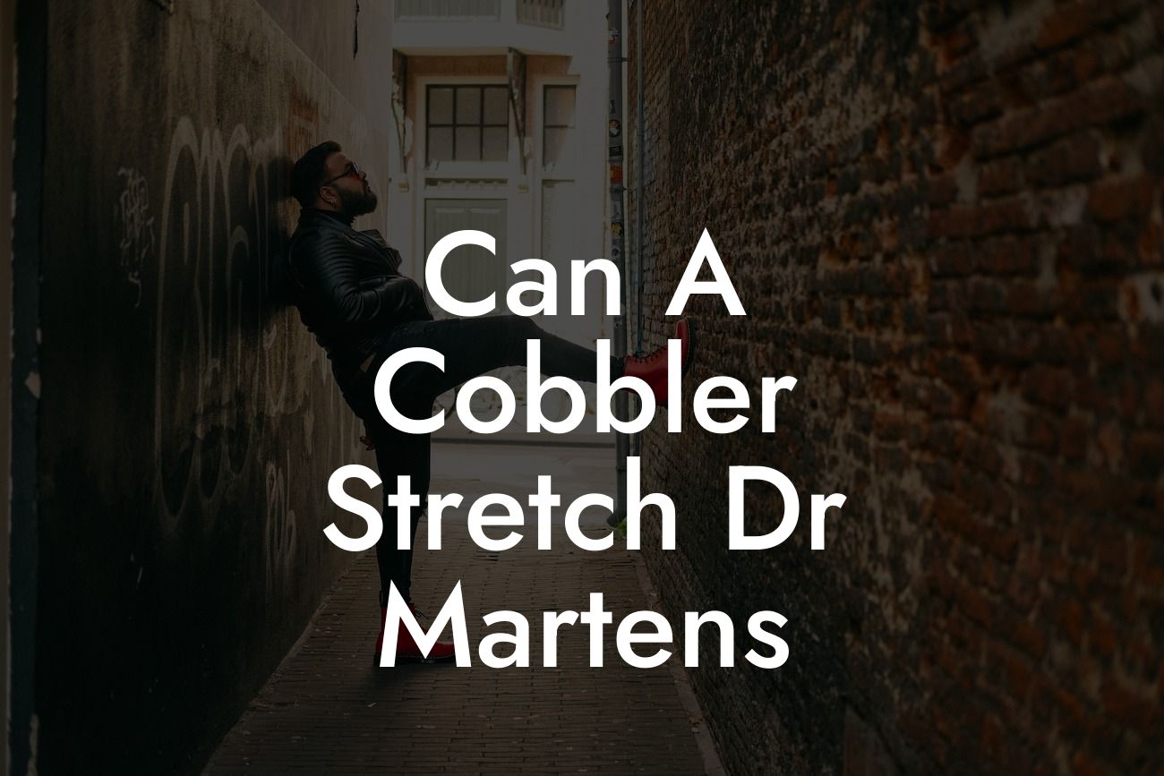 Can A Cobbler Stretch Dr Martens