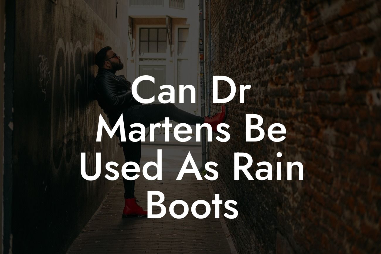 Can Dr Martens Be Used As Rain Boots