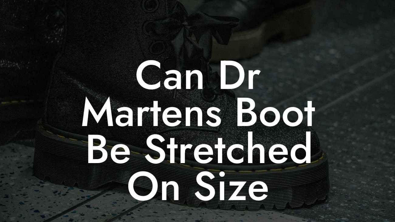 Can Dr Martens Boot Be Stretched On Size