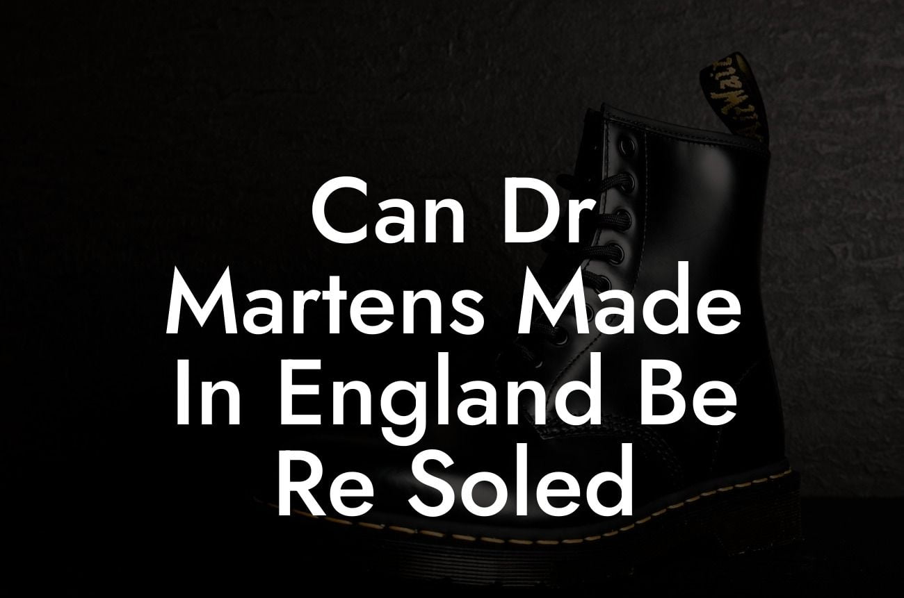 Can Dr Martens Made In England Be Re Soled