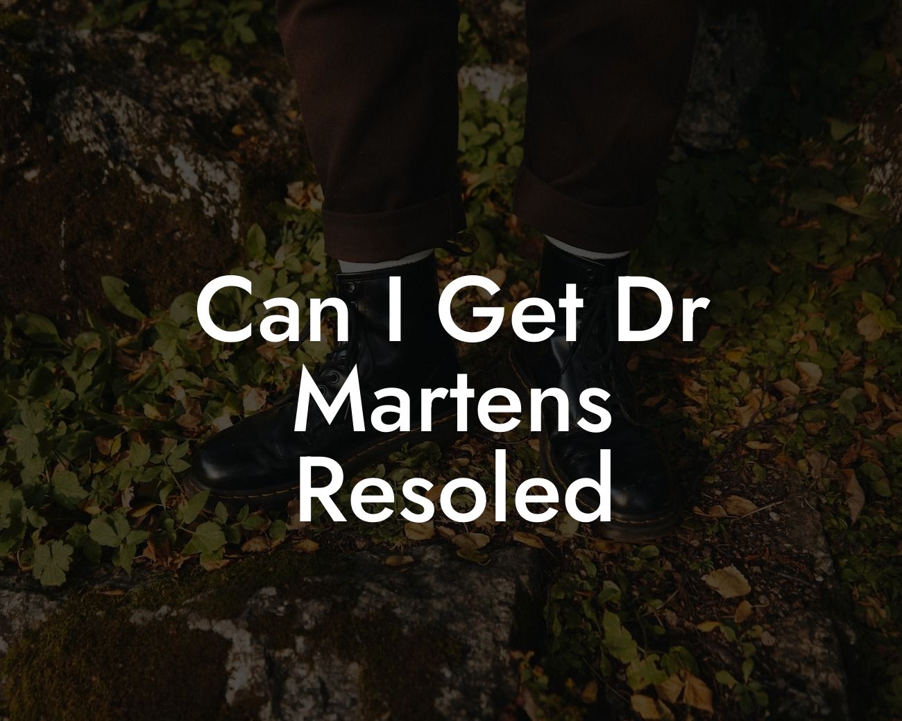 Can I Get Dr Martens Resoled