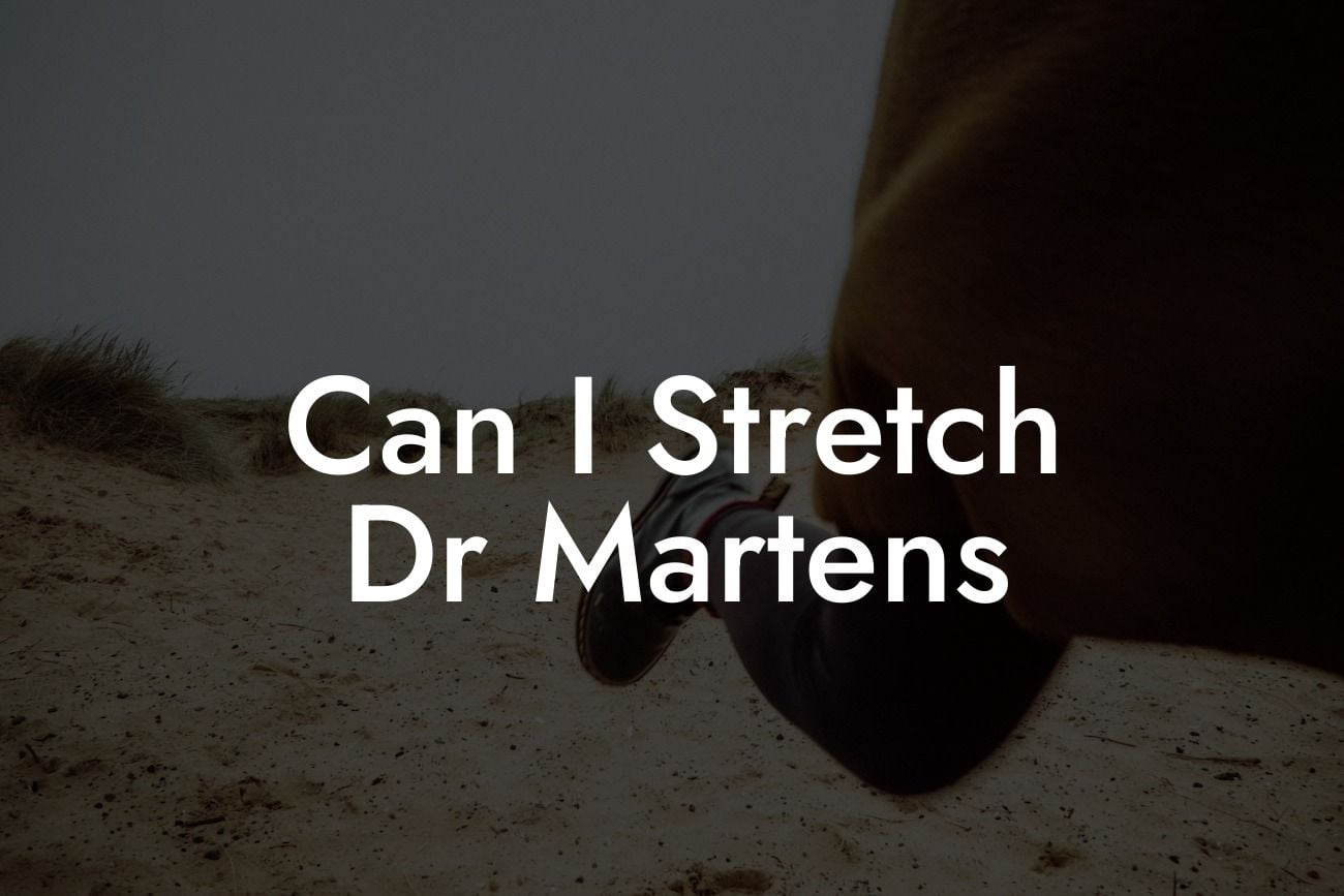 Can I Stretch Dr Martens