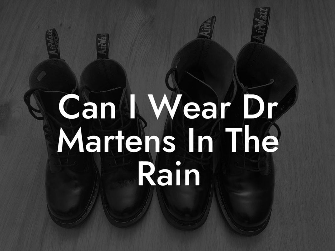 Can I Wear Dr Martens In The Rain