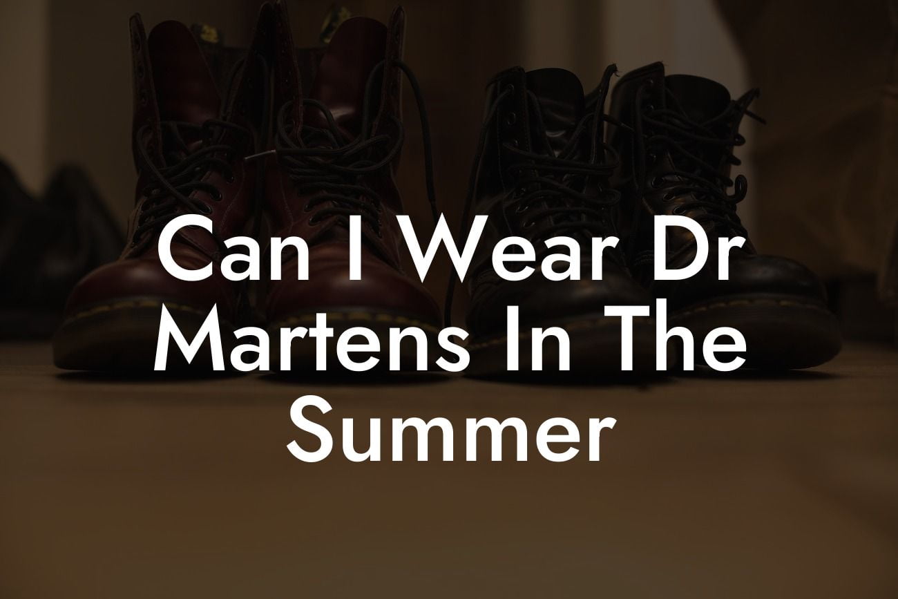 Can I Wear Dr Martens In The Summer