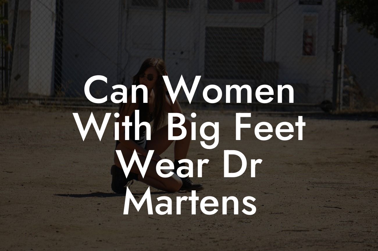 Can Women With Big Feet Wear Dr Martens