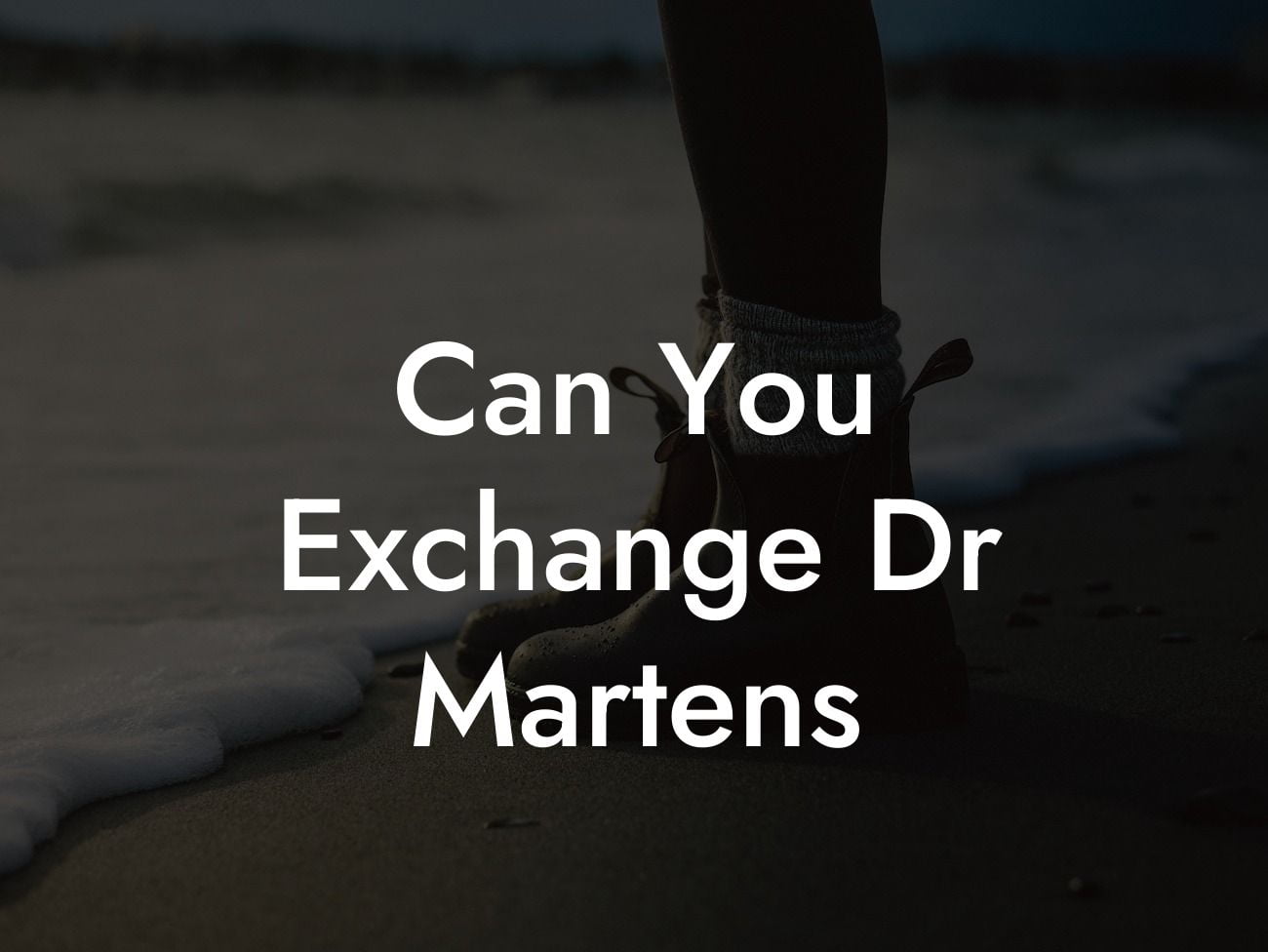 Can You Exchange Dr Martens