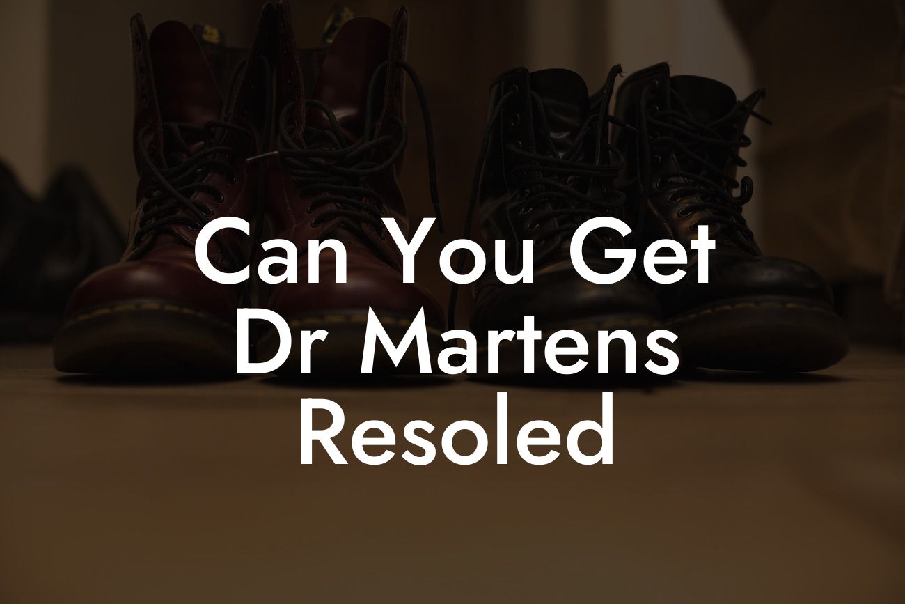 Can You Get Dr Martens Resoled