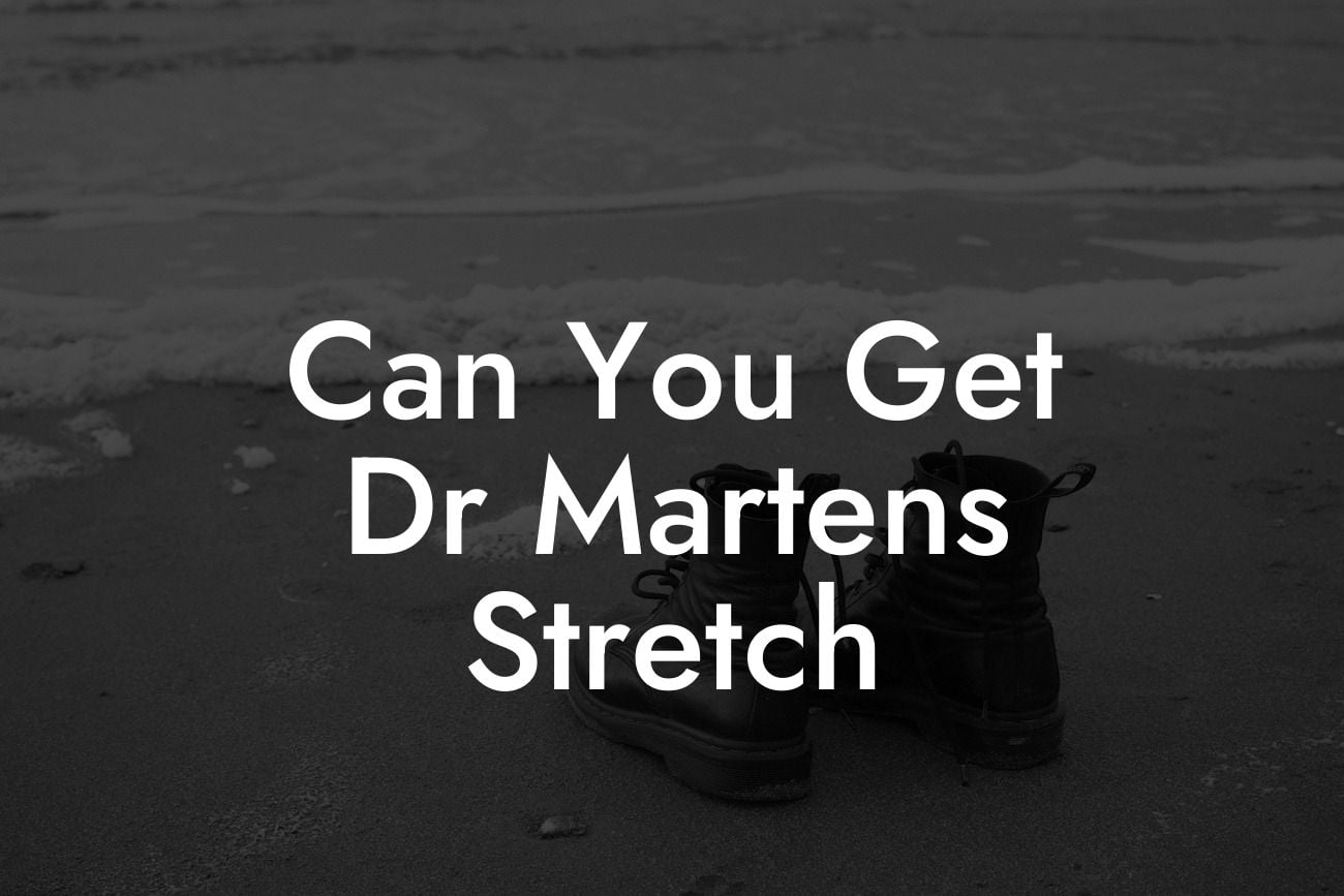 Can You Get Dr Martens Stretch