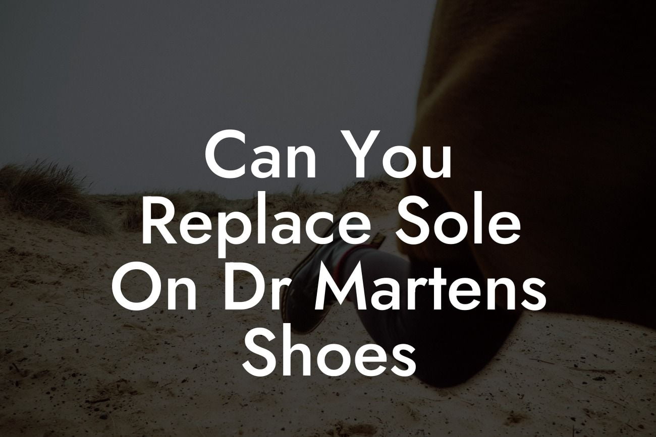 Can You Replace Sole On Dr Martens Shoes