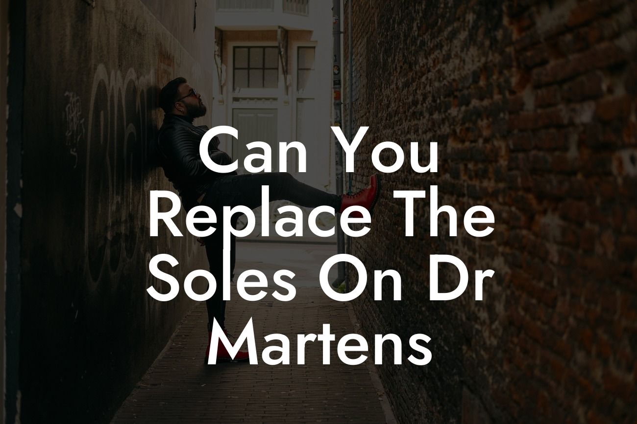 Can You Replace The Soles On Dr Martens