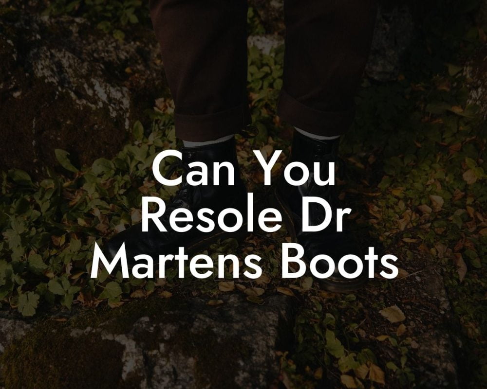 Can You Resole Dr Martens Boots