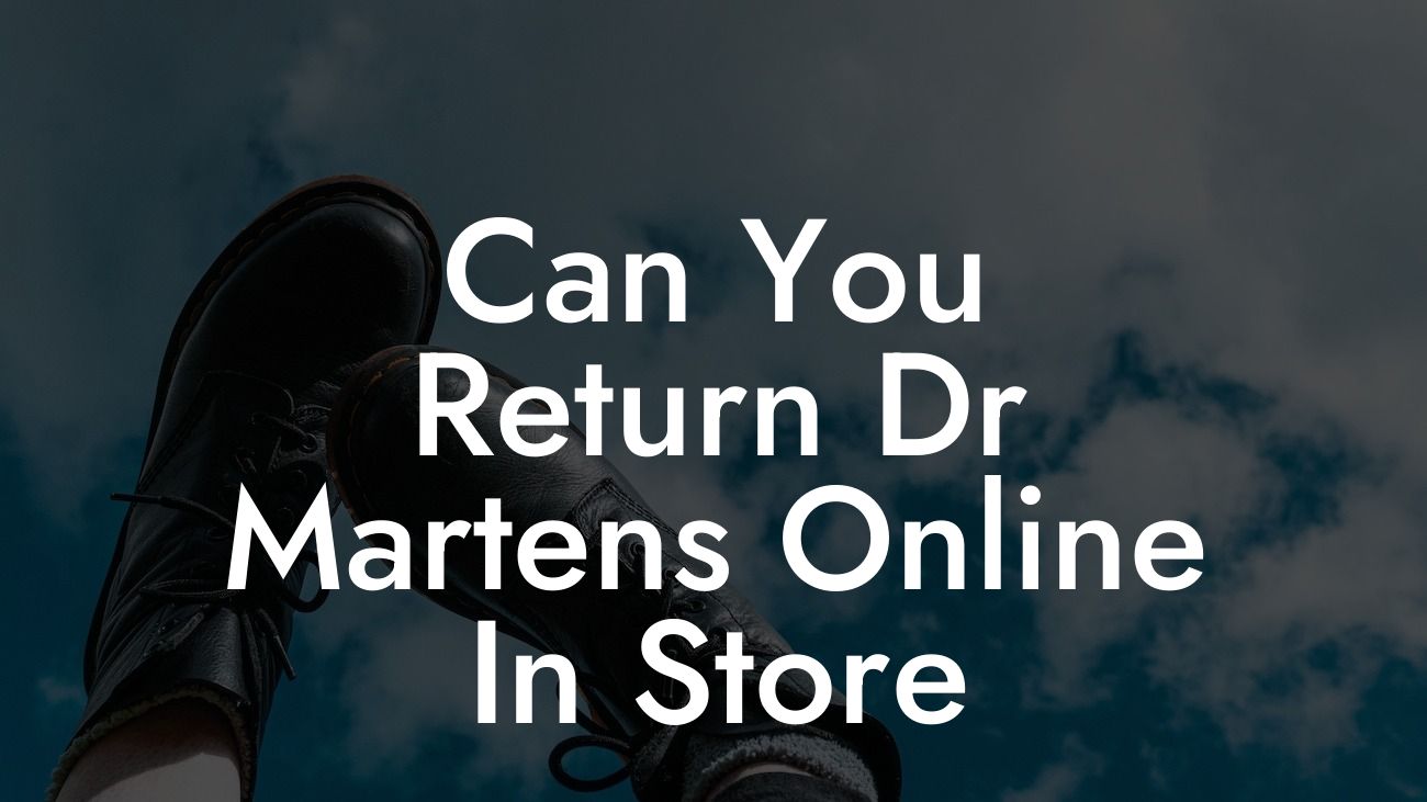 Can You Return Dr Martens Online In Store