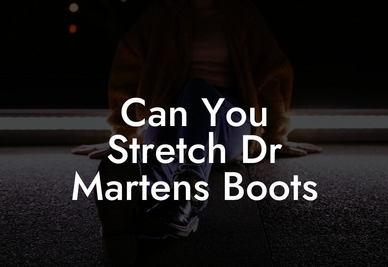 Can You Stretch Dr Martens Boots