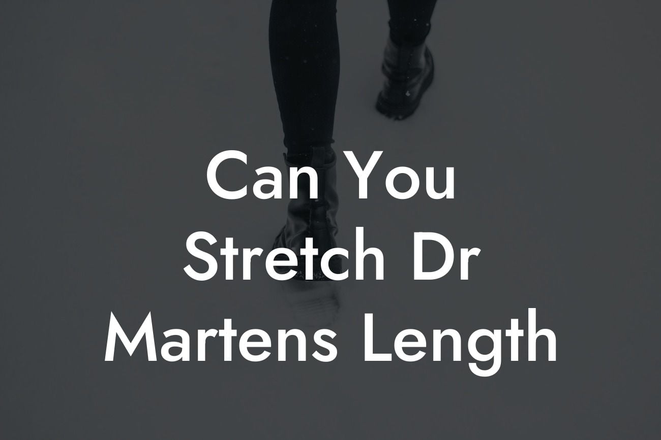 Can You Stretch Dr Martens Length