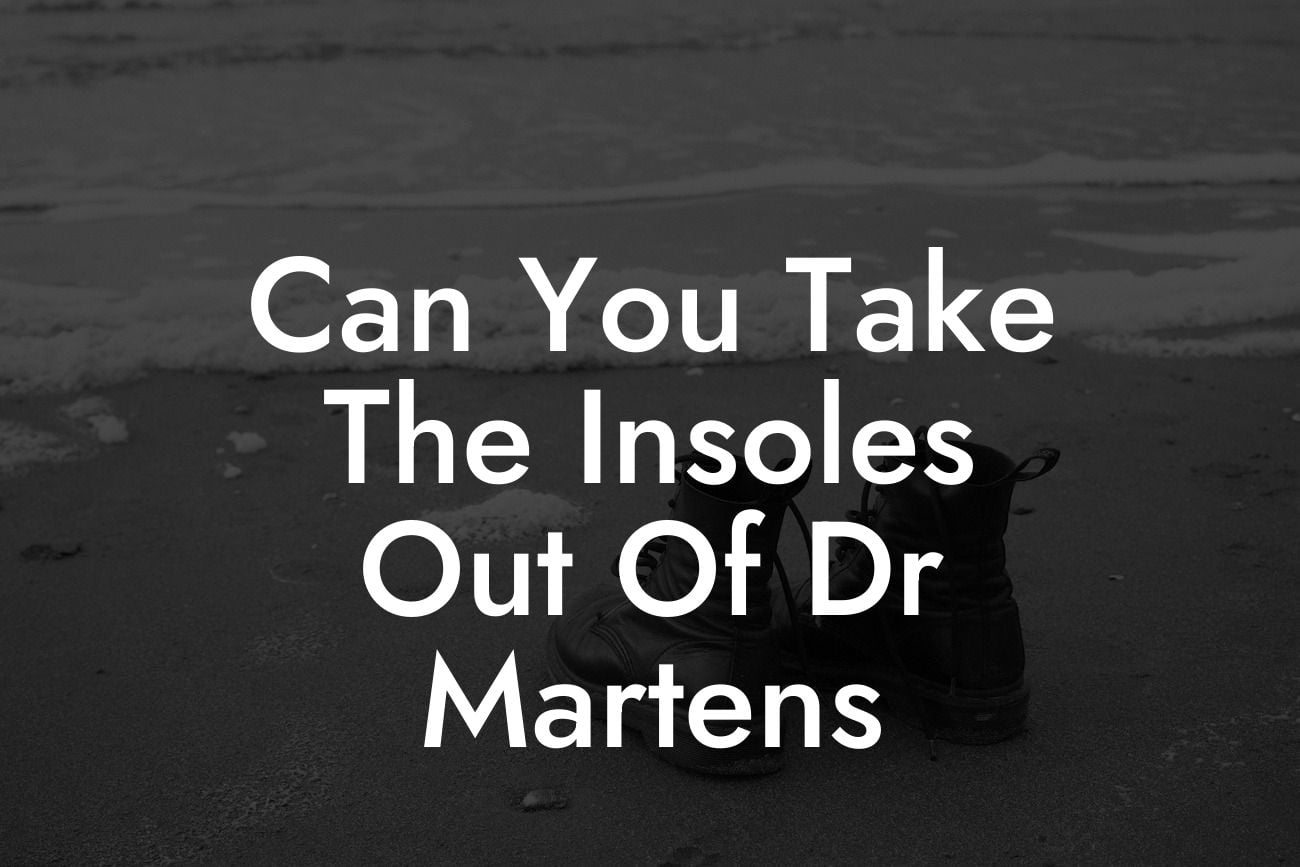 Can You Take The Insoles Out Of Dr Martens
