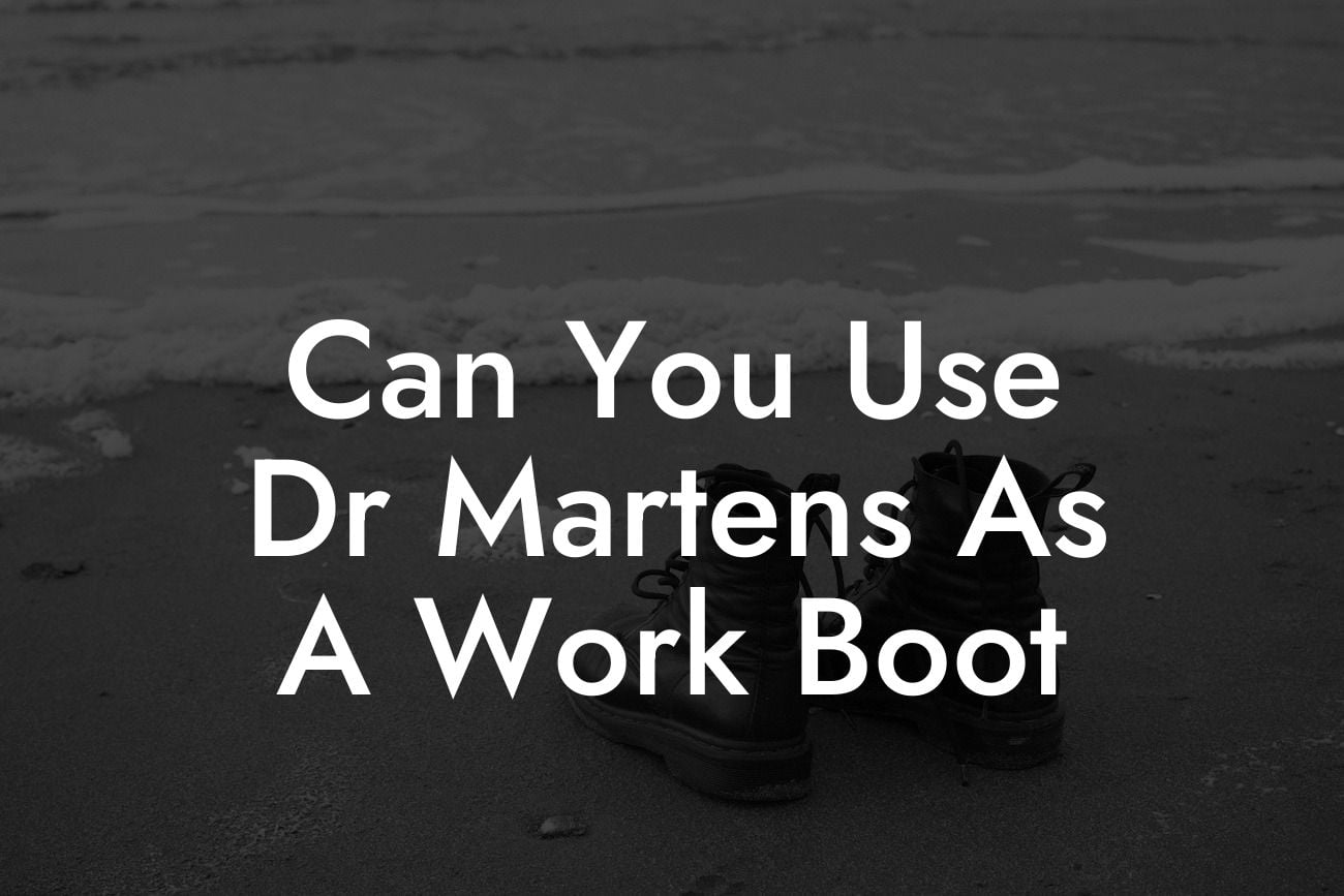 Can You Use Dr Martens As A Work Boot