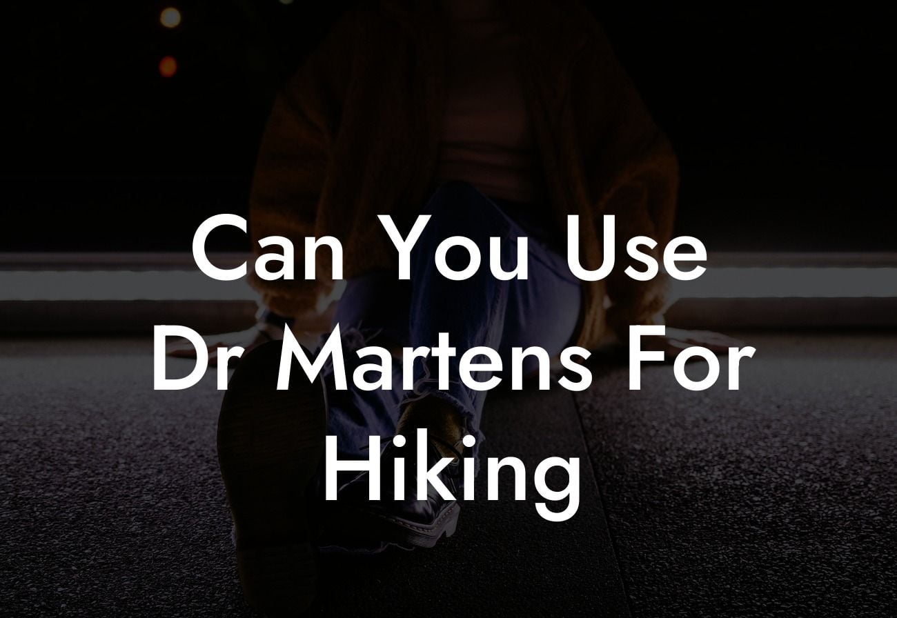 Can You Use Dr Martens For Hiking