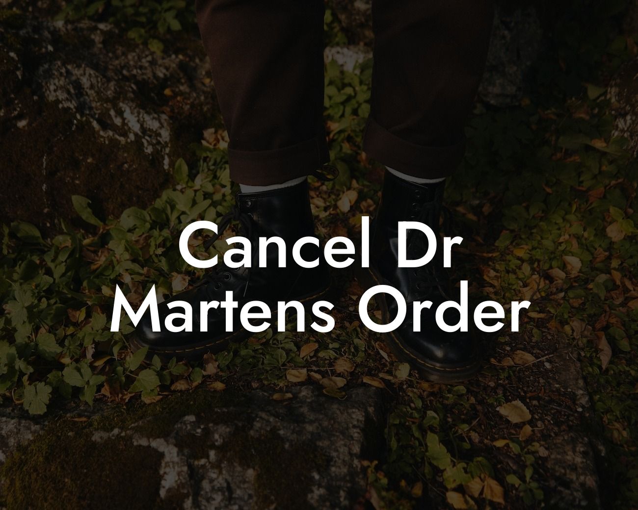 Cancel Dr Martens Order