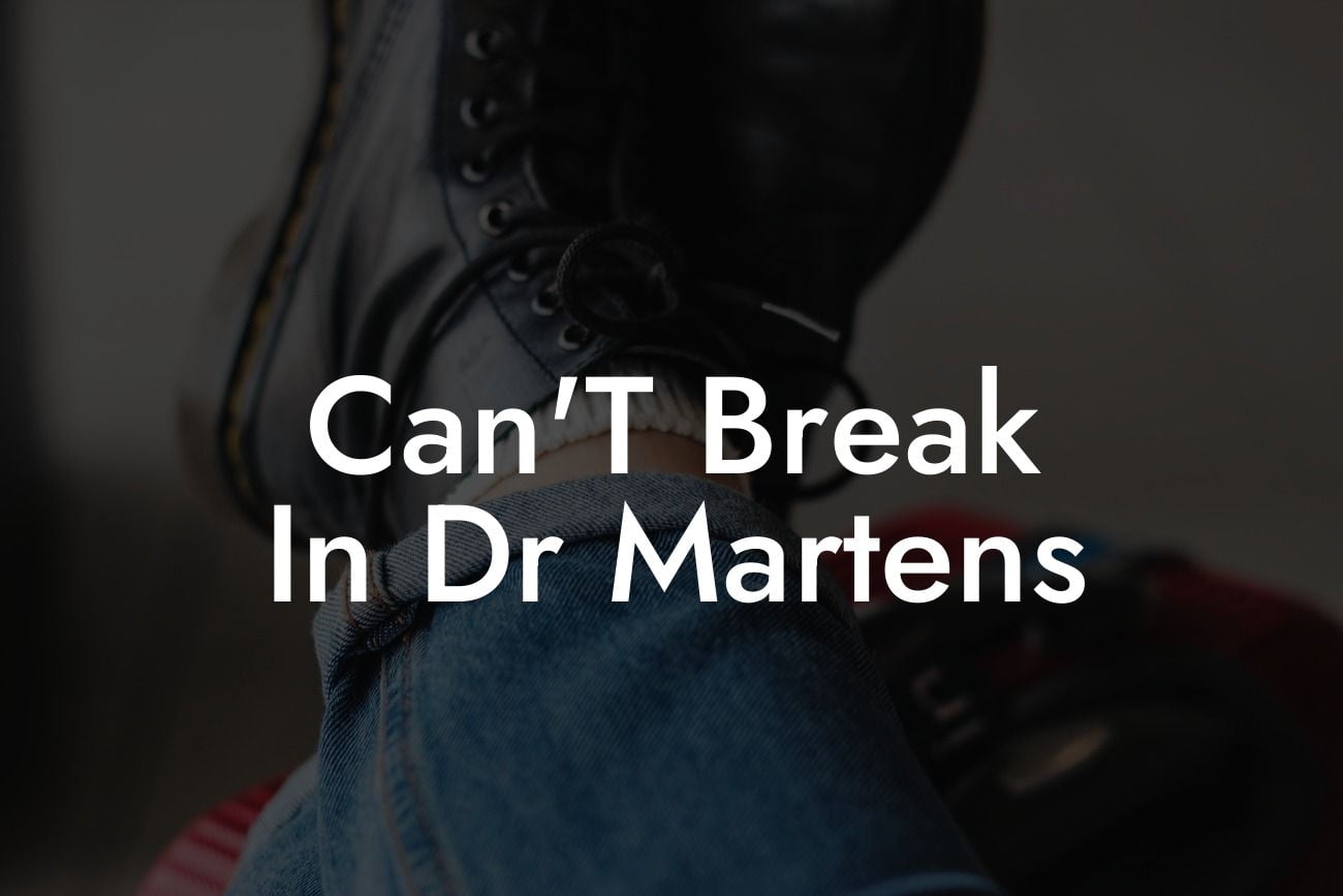 Can'T Break In Dr Martens