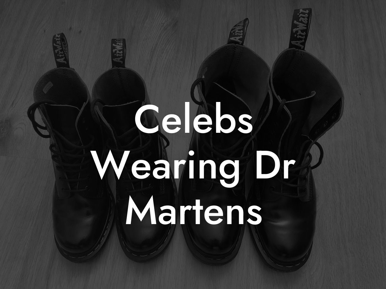 Celebs Wearing Dr Martens