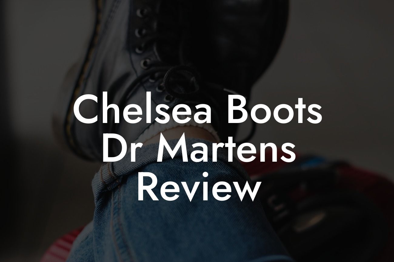Chelsea Boots Dr Martens Review