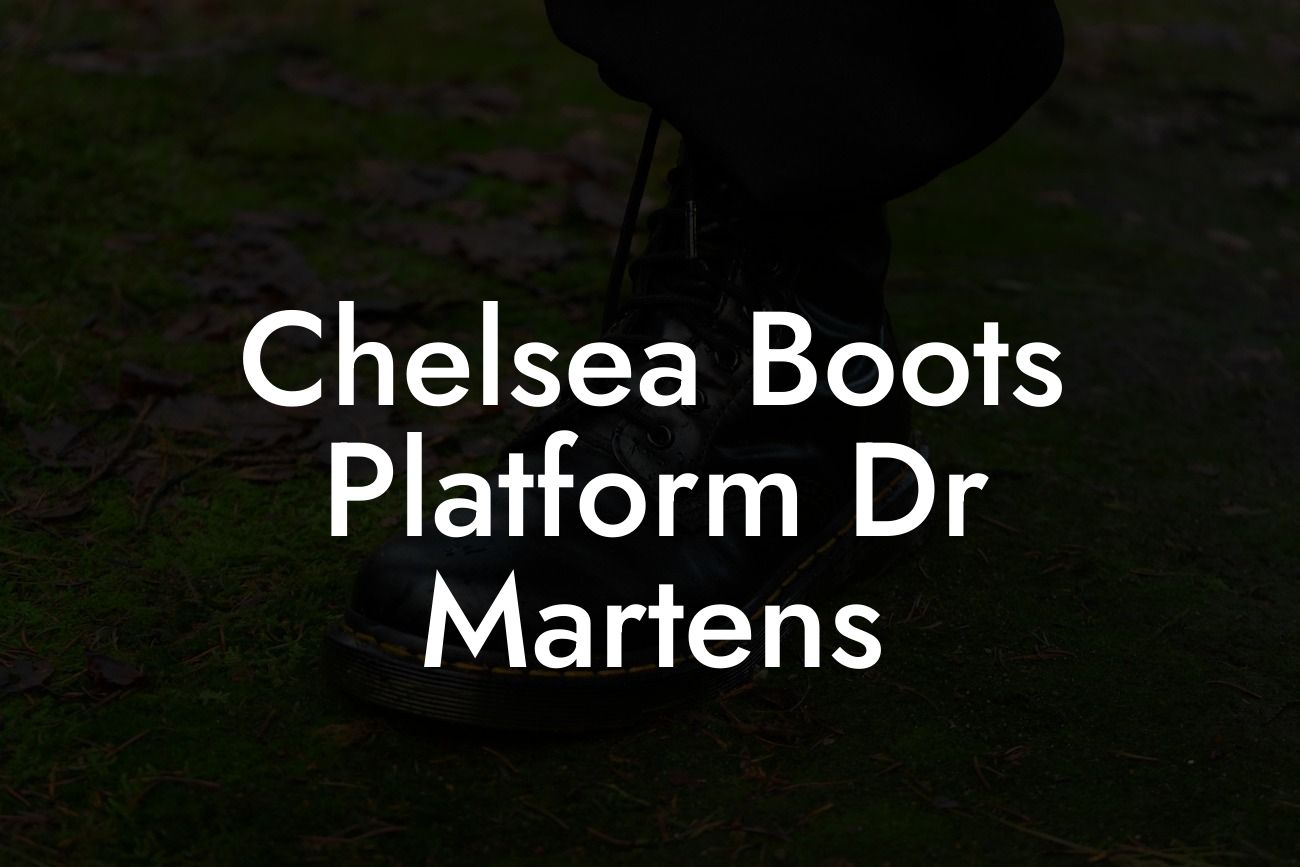 Chelsea Boots Platform Dr Martens