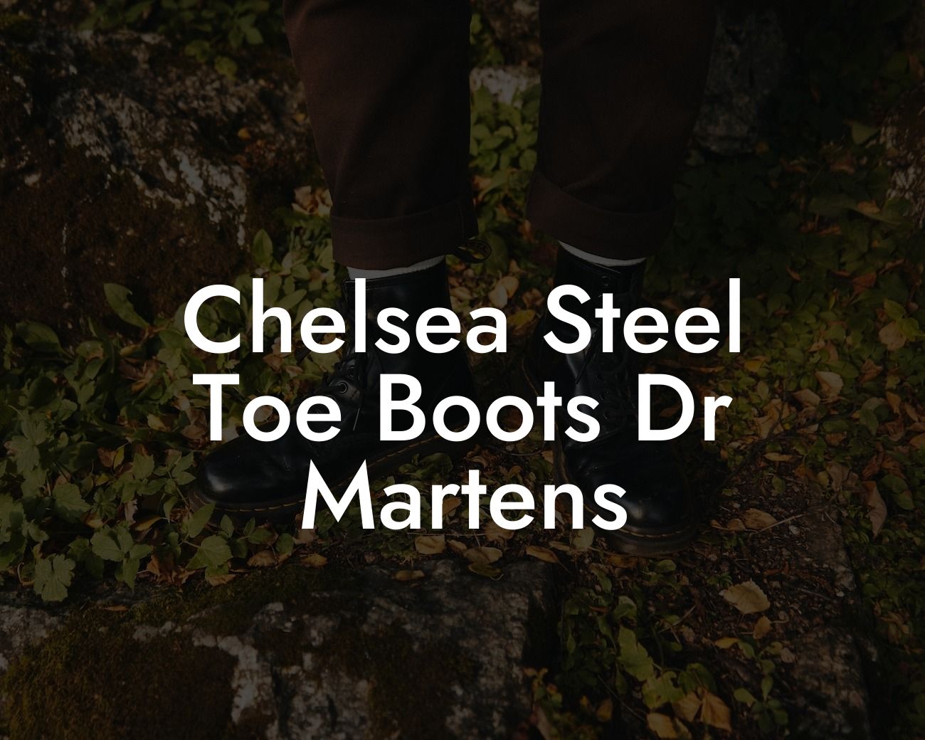 Chelsea Steel Toe Boots Dr Martens