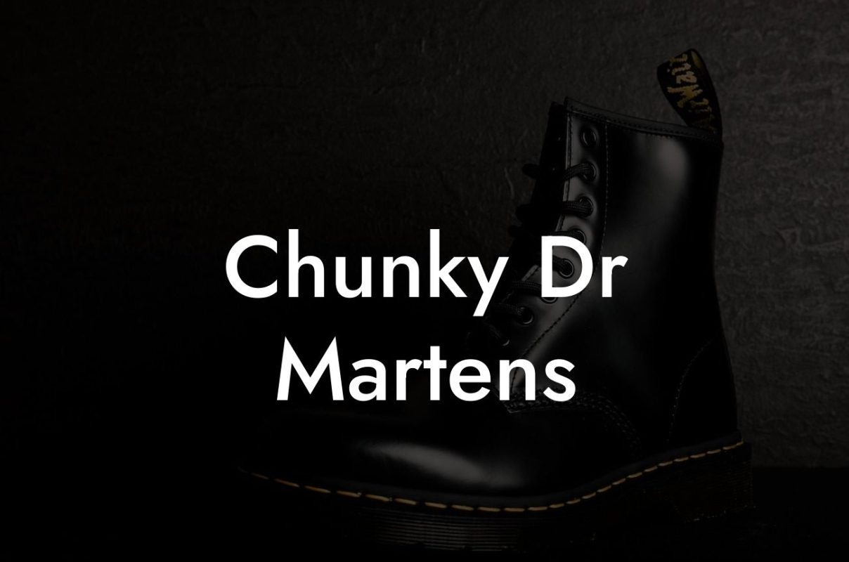 Chunky Dr Martens