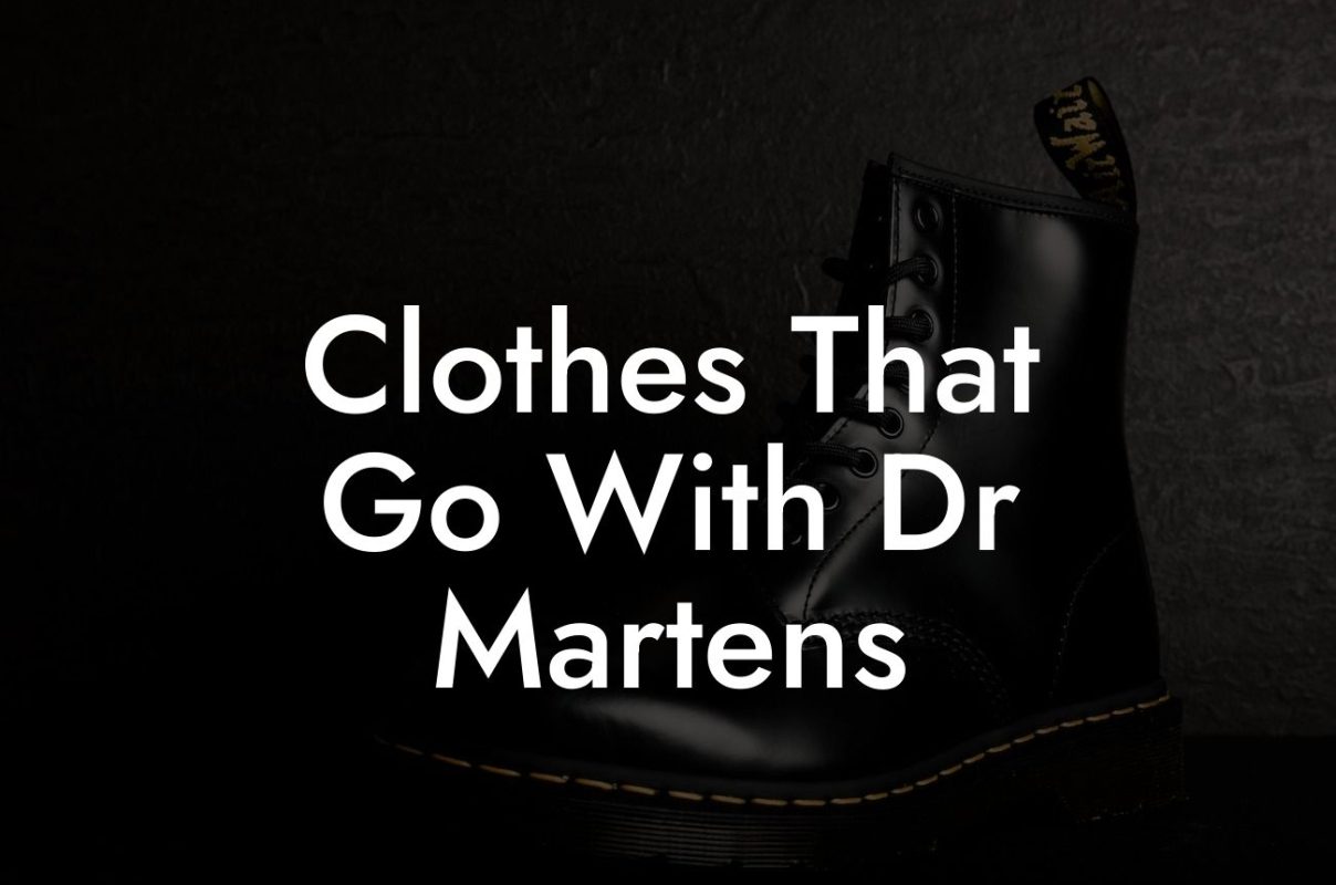 Clothes That Go With Dr Martens