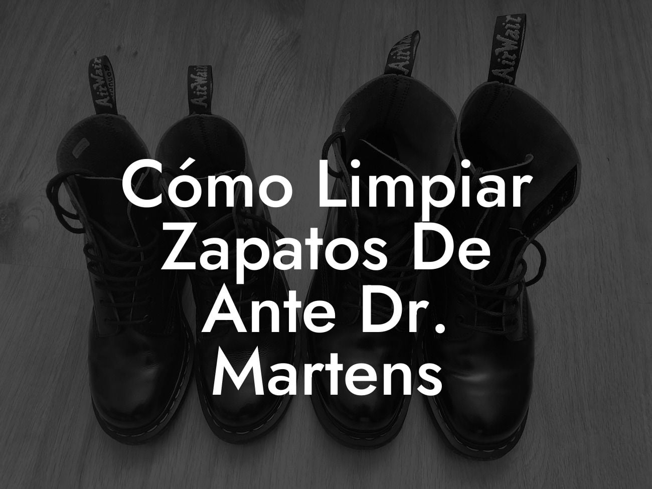 Cómo Limpiar Zapatos De Ante Dr. Martens