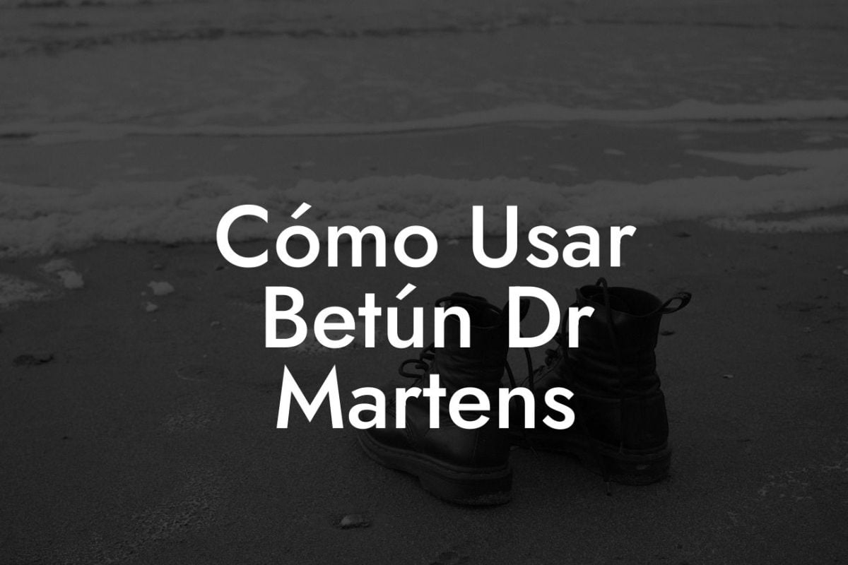 Cómo Usar Betún Dr Martens