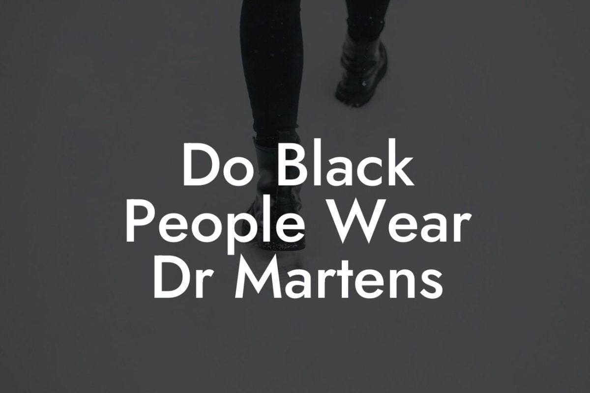 Do Black People Wear Dr Martens