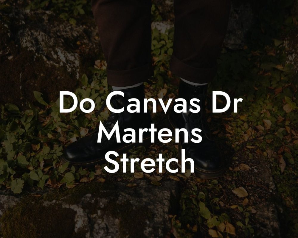 Do Canvas Dr Martens Stretch