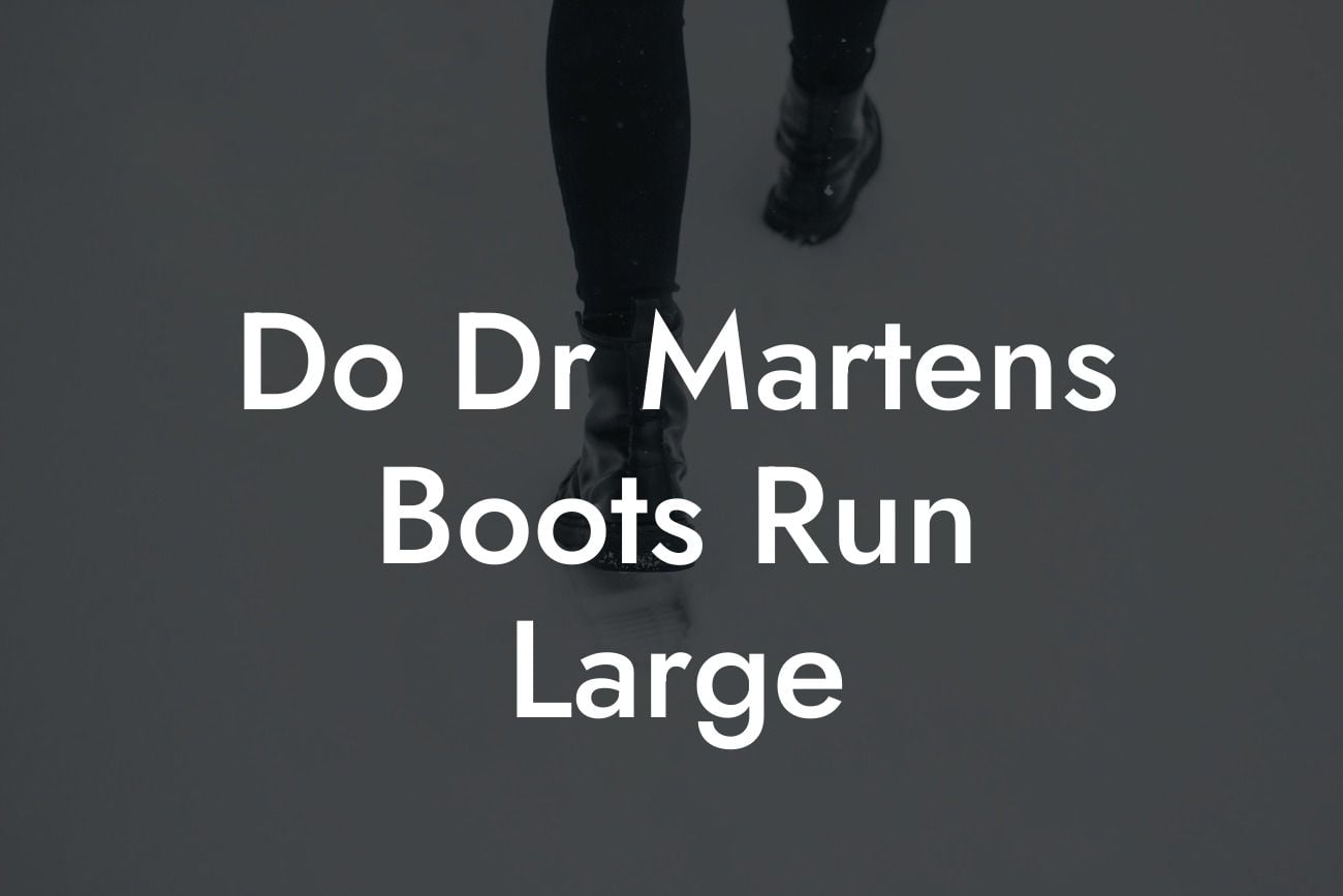 Do Dr Martens Boots Run Large