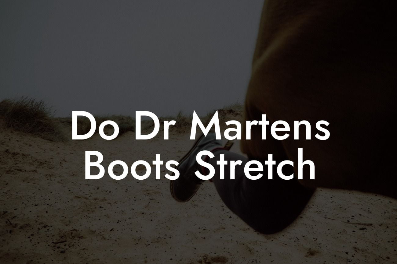 Do Dr Martens Boots Stretch