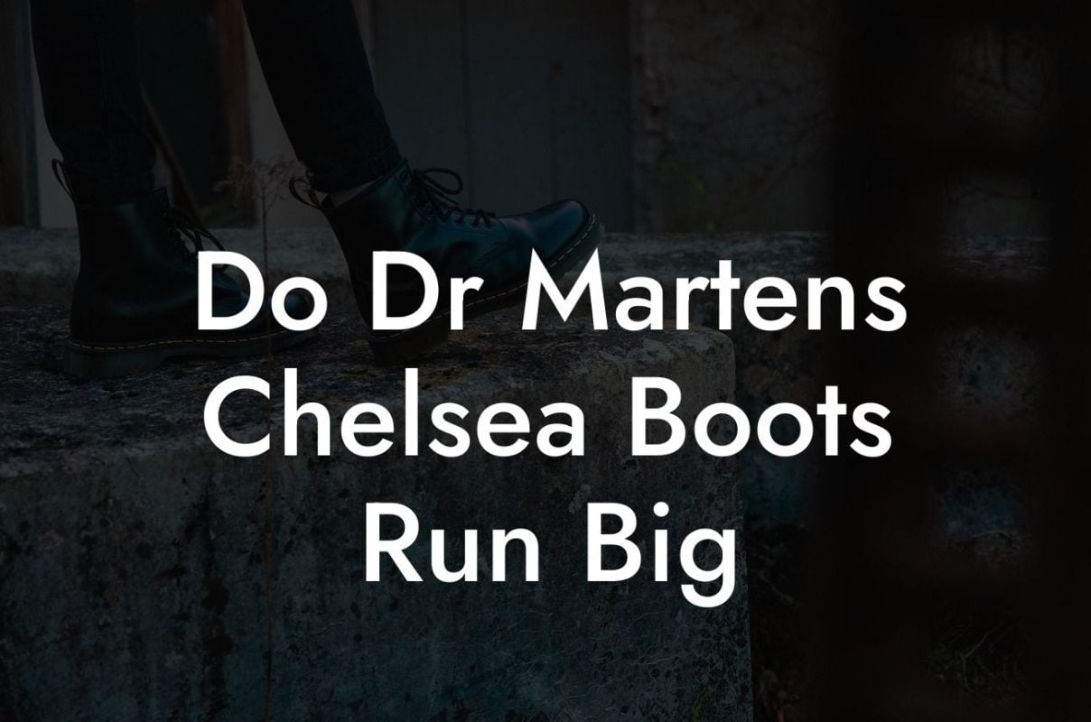 Do Dr Martens Chelsea Boots Run Big