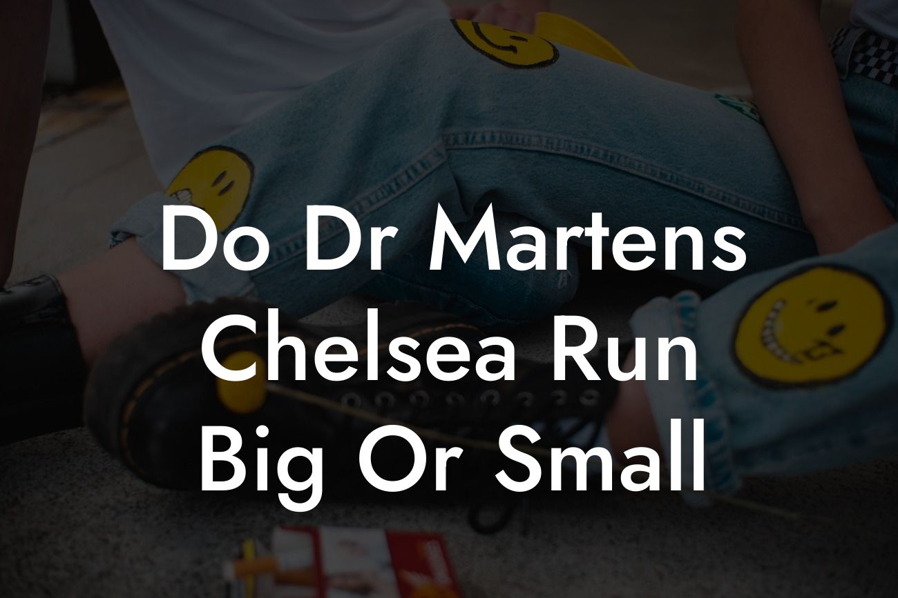 Do Dr Martens Chelsea Run Big Or Small