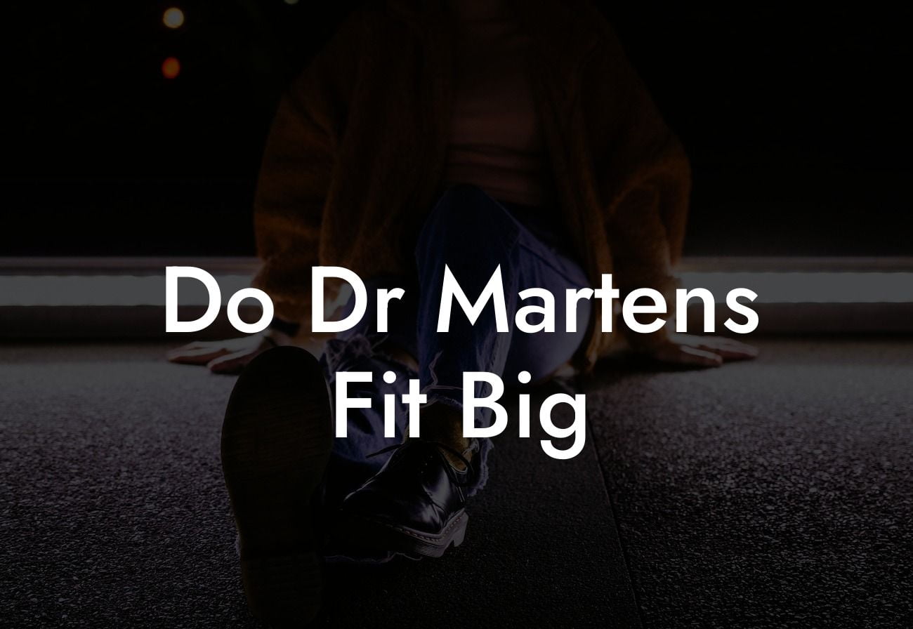 Do Dr Martens Fit Big